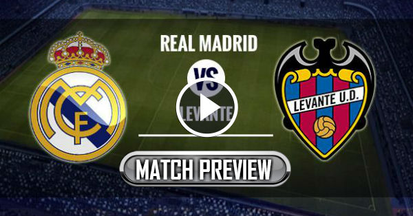 Real Madrid VS Levante - Match Preview