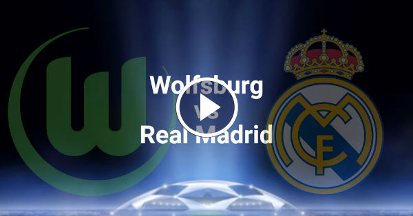 Wolfsburg vs Real Madrid